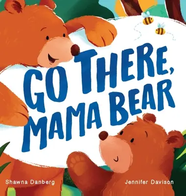 Choď tam, medvedia mama - Go There, Mama Bear