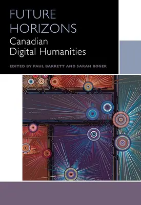Obzory budúcnosti: Kanadské digitálne humanitné vedy - Future Horizons: Canadian Digital Humanities