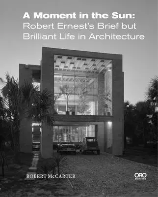 Chvíľa na slnku: Krátky, ale žiarivý život Roberta Ernesta v architektúre - A Moment in the Sun: Robert Ernest's Brief But Brilliant Life in Architecture