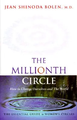 Miliónový kruh: Ako zmeniť seba a svet: Základný sprievodca ženskými kruhmi (Feministický darček, od autorky knihy Godde - Millionth Circle: How to Change Ourselves and the World: The Essential Guide to Women's Circles (Feminist Gift, from the Author of Godde