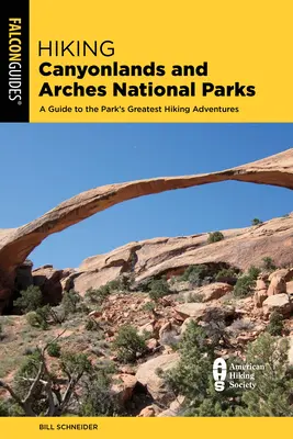 Turistika v národných parkoch Canyonlands a Arches: Sprievodca 64 skvelými túrami v oboch parkoch - Hiking Canyonlands and Arches National Parks: A Guide to 64 Great Hikes in Both Parks