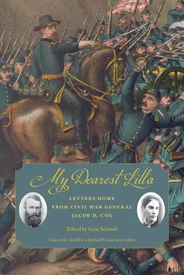 Moja najdrahšia Lilla: Cox: Listy generála Jacoba D. Coxa z občianskej vojny domov - My Dearest Lilla: Letters Home from Civil War General Jacob D. Cox