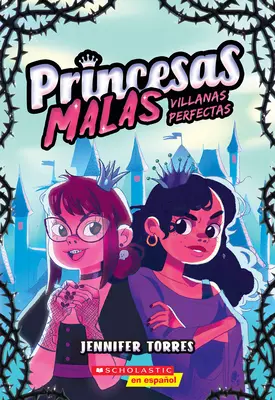 Princesas Malas #1: Villanas Perfectas (Zlé princezné #1: Dokonalí zloduchovia) - Princesas Malas #1: Villanas Perfectas (Bad Princesses #1: Perfect Villains)