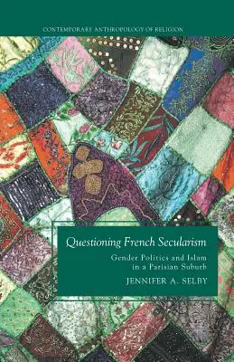 Spochybňovanie francúzskeho sekularizmu: Rodová politika a islam na parížskom predmestí - Questioning French Secularism: Gender Politics and Islam in a Parisian Suburb