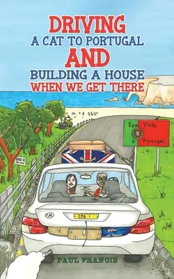 Odviezť mačku do Portugalska a postaviť dom, keď tam prídeme - Driving a Cat to Portugal and Building a House When We Get There