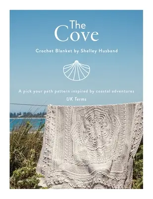 The Cove Crochet Blanket (Háčkovaná deka) Podmienky v Spojenom kráľovstve: Vzor „Vyberte si svoju cestu“ inšpirovaný pobrežnými dobrodružstvami - The Cove Crochet Blanket UK Terms: A pick your path pattern inspired by coastal adventures