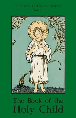 Kniha o svätom dieťati: Séria Diaľnica do neba - The Book of the Holy Child: Highway to Heaven Series