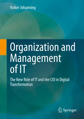 Organizácia a riadenie IT: Nová úloha IT a CIO v digitálnej transformácii - Organization and Management of It: The New Role of It and the CIO in Digital Transformation