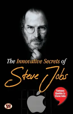 Inovačné tajomstvá Steva Jobsa: Slávne citáty Steva Jobsa - The Innovative Secrets of Steve Jobs: Famous Quotes by Steve Jobs