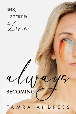 Stále sa stávať: Sex, hanba a láska - Always Becoming: Sex, Shame & Love