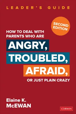 Ako sa vyrovnať s rodičmi, ktorí sú nahnevaní, problematickí, boja sa alebo sú jednoducho blázniví - How to Deal with Parents Who Are Angry, Troubled, Afraid, or Just Plain Crazy