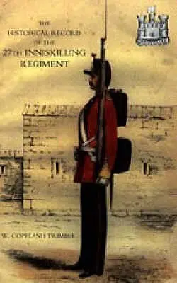 Historické záznamy 27. pluku Inniskilling: Od jeho založenia ako dobrovoľníckeho zboru až po súčasnosť - Historical Record of the 27th Inniskilling Regiment: From the Period of its Institution as a Volunteer Corps till the Present Time