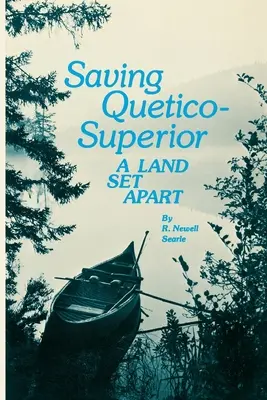Záchrana Quetico Superior: Oddelená krajina - Saving Quetico Superior: A Land Set Apart