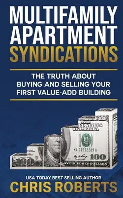 Syndikáty viacbytových domov: Pravda o kúpe a predaji vašej prvej budovy s pridanou hodnotou - Multifamily Apartment Syndications: The Truth about Buying and Selling Your First Value-Add Building