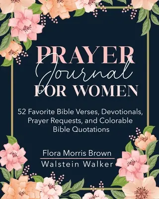 Modlitebný denník pre ženy: 52 obľúbených biblických veršov, pobožností, modlitbových prosieb a farebných biblických citátov - Prayer Journal for Women: 52 Favorite Bible Verses, Devotionals, Prayer Requests, and Colorable Bible Quotations