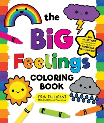 Veľké pocity Omaľovánky: Zábavné a upokojujúce sociálno-emocionálne maľovanky pre batoľatá a predškolákov! - The Big Feelings Coloring Book: A Fun and Soothing Social-Emotional Coloring Book for Toddlers and Preschoolers!