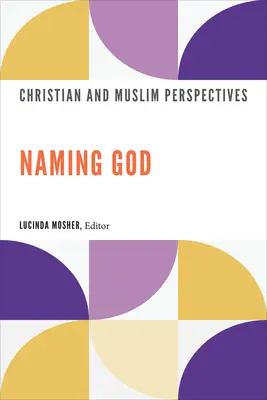 Pomenovanie Boha: Kresťanské a moslimské perspektívy - Naming God: Christian and Muslim Perspectives