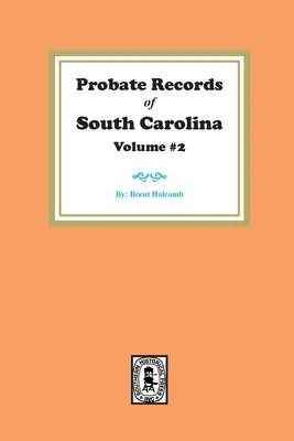 Záznamy o dedičských konaniach v Južnej Karolíne, zväzok č. 2. - Probate Records of South Carolina, Volume #2.