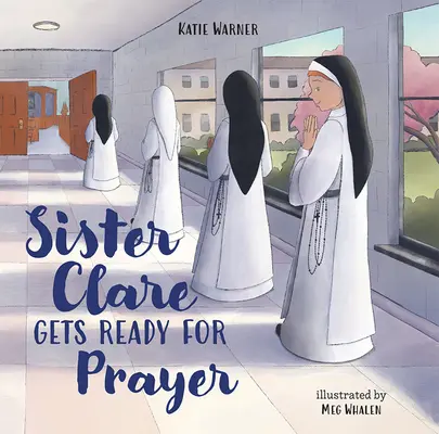 Sestra Klára sa pripravuje na modlitbu - Sister Clare Gets Ready for Prayer