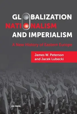 Globalizácia, nacionalizmus a imperializmus: Nové dejiny východnej Európy - Globalization, Nationalism, and Imperialism: A New History of Eastern Europe