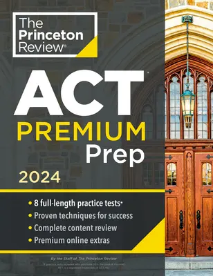 Princeton Review ACT Premium Prep, 2024: 8 cvičných testov + prehľad obsahu + stratégie - Princeton Review ACT Premium Prep, 2024: 8 Practice Tests + Content Review + Strategies