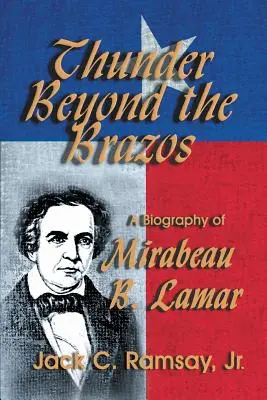 Hrom za Brazosom: životopis Mirabeaua B. Lamara - Thunder Beyond the Brazos: A Biography of Mirabeau B. Lamar