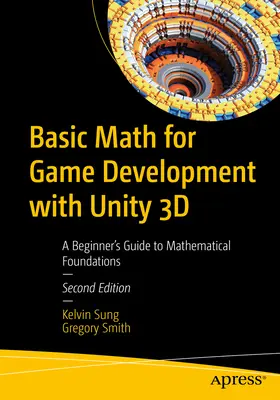 Základy matematiky pre vývoj hier s Unity 3D: Sprievodca začiatočníka matematickými základmi - Basic Math for Game Development with Unity 3D: A Beginner's Guide to Mathematical Foundations