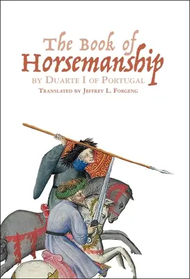 Kniha o jazdectve Duarte I. Portugalského - The Book of Horsemanship by Duarte I of Portugal