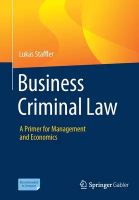 Trestné právo obchodné: Právne predpisy pre manažment a ekonomiku: Základné informácie pre manažment a ekonomiku - Business Criminal Law: A Primer for Management and Economics