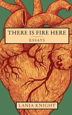 Je tu oheň: Eseje - There Is Fire Here: Essays