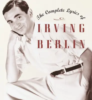 Kompletné texty piesní Irvinga Berlina - The Complete Lyrics of Irving Berlin