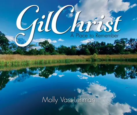 Gilchrist: Miesto, na ktoré sa nezabúda - Gilchrist: A Place to Remember