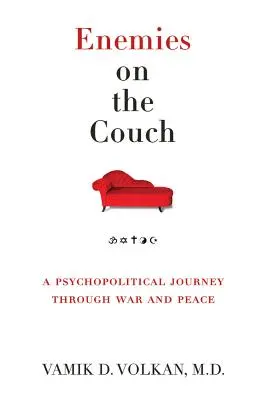 Nepriatelia na gauči: Psychopolitická cesta vojnou a mierom - Enemies on the Couch: A Psychopolitical Journey Through War and Peace
