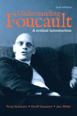 Porozumieť Foucaultovi: Kritický úvod do problematiky Foucaultovho myslenia - Understanding Foucault: A Critical Introduction