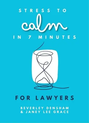 Od stresu k upokojeniu za 7 minút pre právnikov - Stress to Calm in 7 Minutes for Lawyers