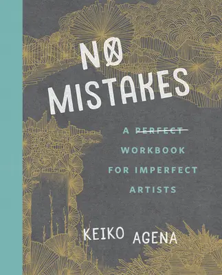 Žiadne chyby: Dokonalá cvičebnica pre nedokonalých umelcov - No Mistakes: A Perfect Workbook for Imperfect Artists