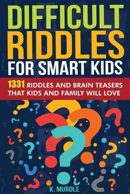 Darčeky pre deti od Bieleho slona: 1331 zložitých hádaniek a hlavolamov, ktoré si rodina zamiluje: Vianočné darčeky pre chlapcov a - White Elephant Gifts for Kids: Difficult Riddles For Smart Kids: 1331 Tricky Riddles and Brain Teasers Family Will Love: Christmas Gifts For Boys and