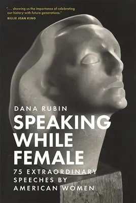 Speaking While Female: 75 výnimočných prejavov amerických žien - Speaking While Female: 75 Extraordinary Speeches by American Women