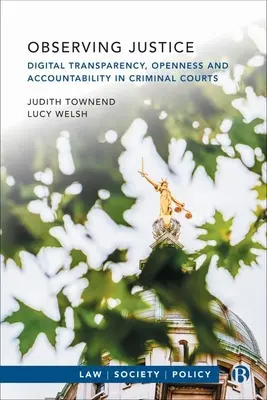 Pozorovanie spravodlivosti: Digitálna transparentnosť, otvorenosť a zodpovednosť na trestných súdoch - Observing Justice: Digital Transparency, Openness and Accountability in Criminal Courts