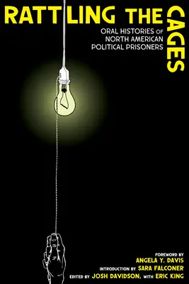 Rattling the Cages: Ústne príbehy severoamerických politických väzňov - Rattling the Cages: Oral Histories of North American Political Prisoners