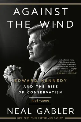 Proti vetru: Edward Kennedy a vzostup konzervativizmu, 1976 - 2009 - Against the Wind: Edward Kennedy and the Rise of Conservatism, 1976-2009