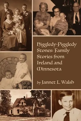 Higgledy-Piggledy Stones: Rodinné príbehy z Írska a Minnesoty - Higgledy-Piggledy Stones: Family Stories from Ireland and Minnesota