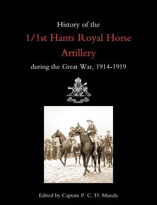 História 1/1. Hants Royal Horse Artillery počas Veľkej vojny 1914 - 1919 - History of the 1/1st Hants Royal Horse Artillery During the Great War 1914-1919