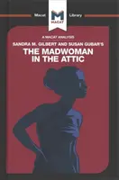 Analýza knihy Sandry M. Gilbertovej a Susan Gubarovej Bláznivá žena v podkroví: Žena spisovateľka a literárna imaginácia devätnásteho storočia - An Analysis of Sandra M. Gilbert and Susan Gubar's the Madwoman in the Attic: The Woman Writer and the Nineteenth-Century Literary Imagination