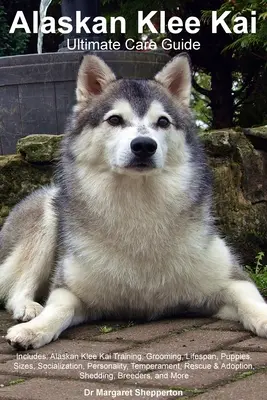Aljašský Klee Kai Konečný sprievodca starostlivosťou obsahuje: Aljašský Klee Kai Výcvik, starostlivosť, dĺžka života, šteňatá, veľkosti, socializácia, osobnosť, temperament, - Alaskan Klee Kai Ultimate Care Guide Includes: Alaskan Klee Kai Training, Grooming, Lifespan, Puppies, Sizes, Socialization, Personality, Temperament,