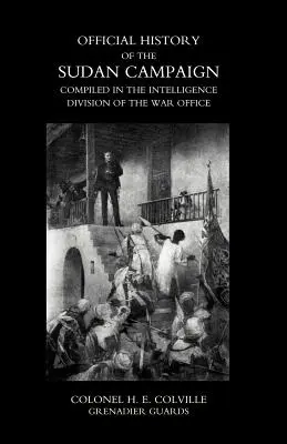 OFICIÁLNA HISTÓRIA SUDÁNSKEJ KAMPAŇE SOMPLIKOVANÁ V INTELIGENČNOM ODDELENÍ VOJENSKÉHO ÚRADU Prvý zväzok - OFFICIAL HISTORY OF THE SUDAN CAMPAIGN COMPILED IN THE INTELLIGENCE DIVISION OF THE WAR OFFICE Volume One