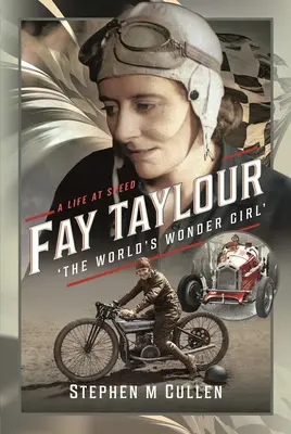 Fay Taylour, „Zázračné dievča sveta“: Život v rýchlosti - Fay Taylour, 'The World's Wonder Girl': A Life at Speed