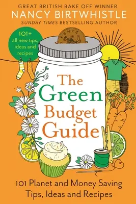 Sprievodca zeleným rozpočtom: 101 tipov, nápadov a receptov na úsporu peňazí a planéty - The Green Budget Guide: 101 Planet and Money Saving Tips, Ideas and Recipes