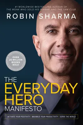 Manifest hrdinu všedného dňa: Aktivujte svoju pozitivitu, maximalizujte svoju produktivitu, slúžte svetu - Everyday Hero Manifesto: Activate Your Positivity, Maximize Your Productivity, Serve the World