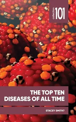 Desať najlepších chorôb všetkých čias - The Top Ten Diseases of All Time